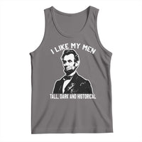 Abraham Lincoln American History Tank Top I Like My Men Tall Dark and Historical