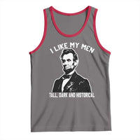 Abraham Lincoln American History Tank Top I Like My Men Tall Dark and Historical