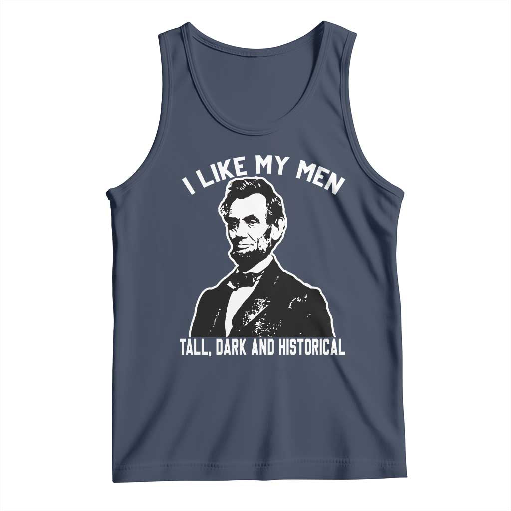Abraham Lincoln American History Tank Top I Like My Men Tall Dark and Historical