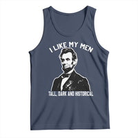 Abraham Lincoln American History Tank Top I Like My Men Tall Dark and Historical