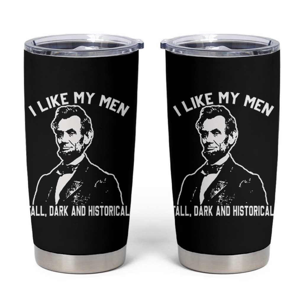 Abraham Lincoln American History Tumbler Cup I Like My Men Tall Dark and Historical