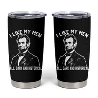 Abraham Lincoln American History Tumbler Cup I Like My Men Tall Dark and Historical