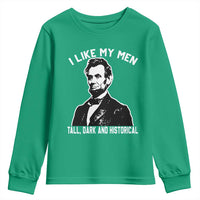 Abraham Lincoln American History Youth Sweatshirt I Like My Men Tall Dark and Historical