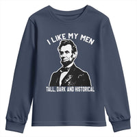 Abraham Lincoln American History Youth Sweatshirt I Like My Men Tall Dark and Historical