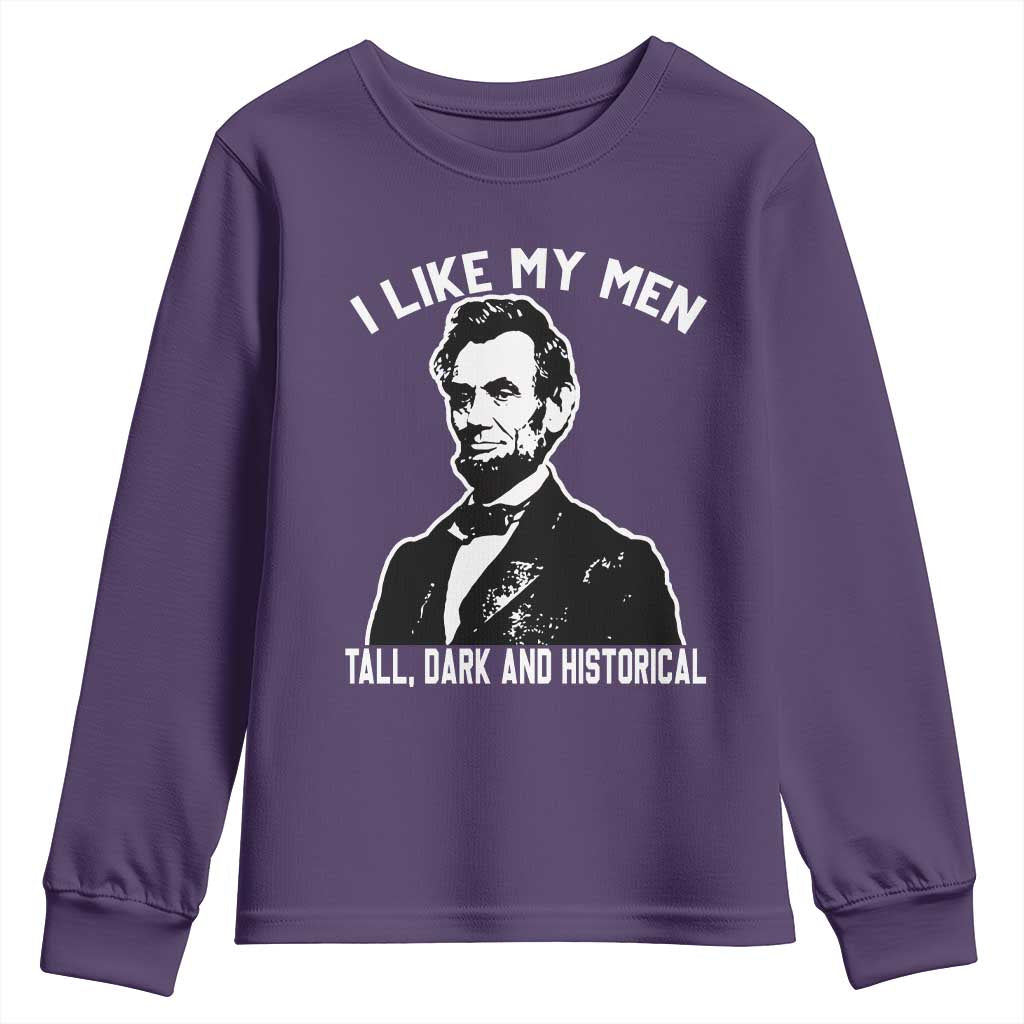Abraham Lincoln American History Youth Sweatshirt I Like My Men Tall Dark and Historical