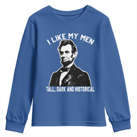 Abraham Lincoln American History Youth Sweatshirt I Like My Men Tall Dark and Historical