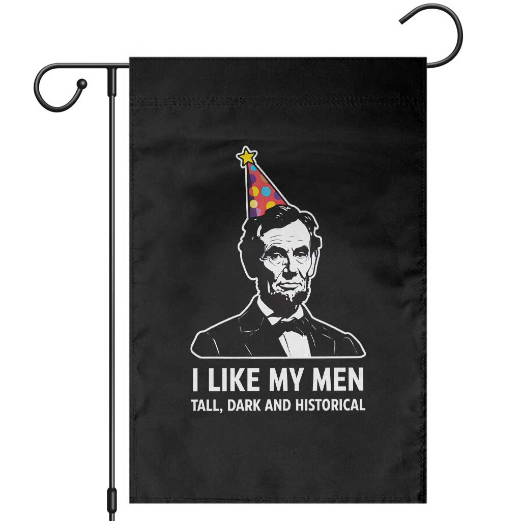 Abraham Lincoln American History Presidents Day Garden Flag I Like My Men Tall Dark and Historical