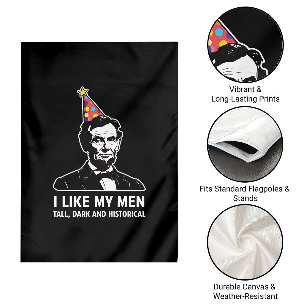 Abraham Lincoln American History Presidents Day Garden Flag I Like My Men Tall Dark and Historical