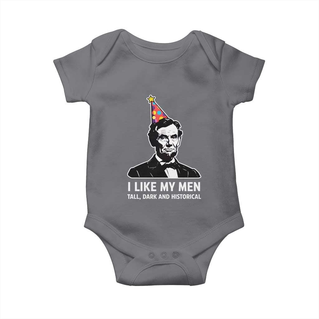 Abraham Lincoln American History Presidents Day Baby Onesie I Like My Men Tall Dark and Historical