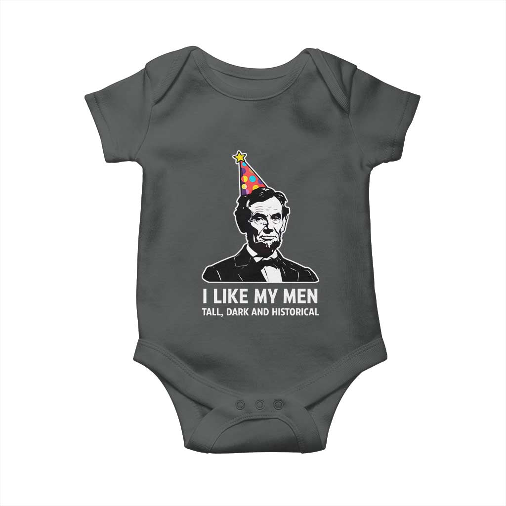 Abraham Lincoln American History Presidents Day Baby Onesie I Like My Men Tall Dark and Historical