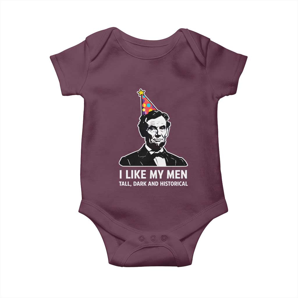 Abraham Lincoln American History Presidents Day Baby Onesie I Like My Men Tall Dark and Historical