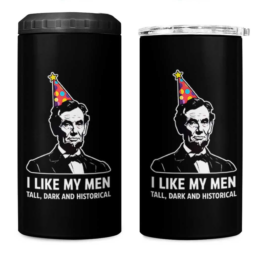 Abraham Lincoln American History Presidents Day 4 in 1 Can Cooler Tumbler I Like My Men Tall Dark and Historical