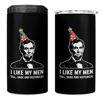 Abraham Lincoln American History Presidents Day 4 in 1 Can Cooler Tumbler I Like My Men Tall Dark and Historical