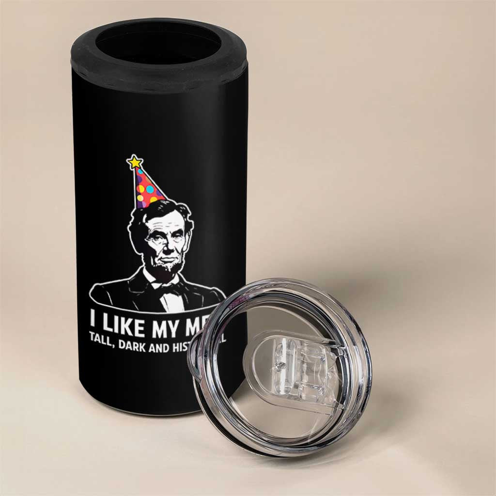 Abraham Lincoln American History Presidents Day 4 in 1 Can Cooler Tumbler I Like My Men Tall Dark and Historical