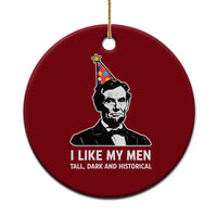 Abraham Lincoln American History Presidents Day Ceramic Ornament I Like My Men Tall Dark and Historical