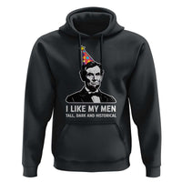 Abraham Lincoln American History Presidents Day Hoodie I Like My Men Tall Dark and Historical