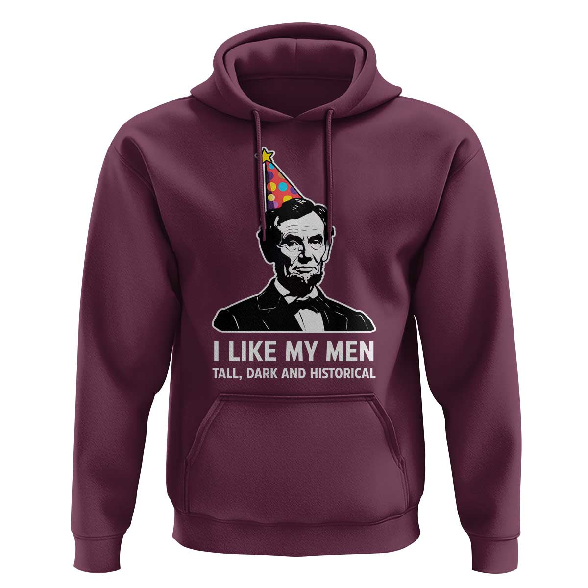 Abraham Lincoln American History Presidents Day Hoodie I Like My Men Tall Dark and Historical