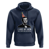 Abraham Lincoln American History Presidents Day Hoodie I Like My Men Tall Dark and Historical
