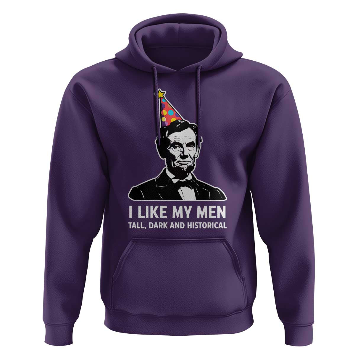 Abraham Lincoln American History Presidents Day Hoodie I Like My Men Tall Dark and Historical