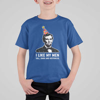 Abraham Lincoln American History Presidents Day T Shirt For Kid I Like My Men Tall Dark and Historical