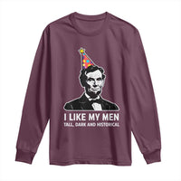 Abraham Lincoln American History Presidents Day Long Sleeve Shirt I Like My Men Tall Dark and Historical