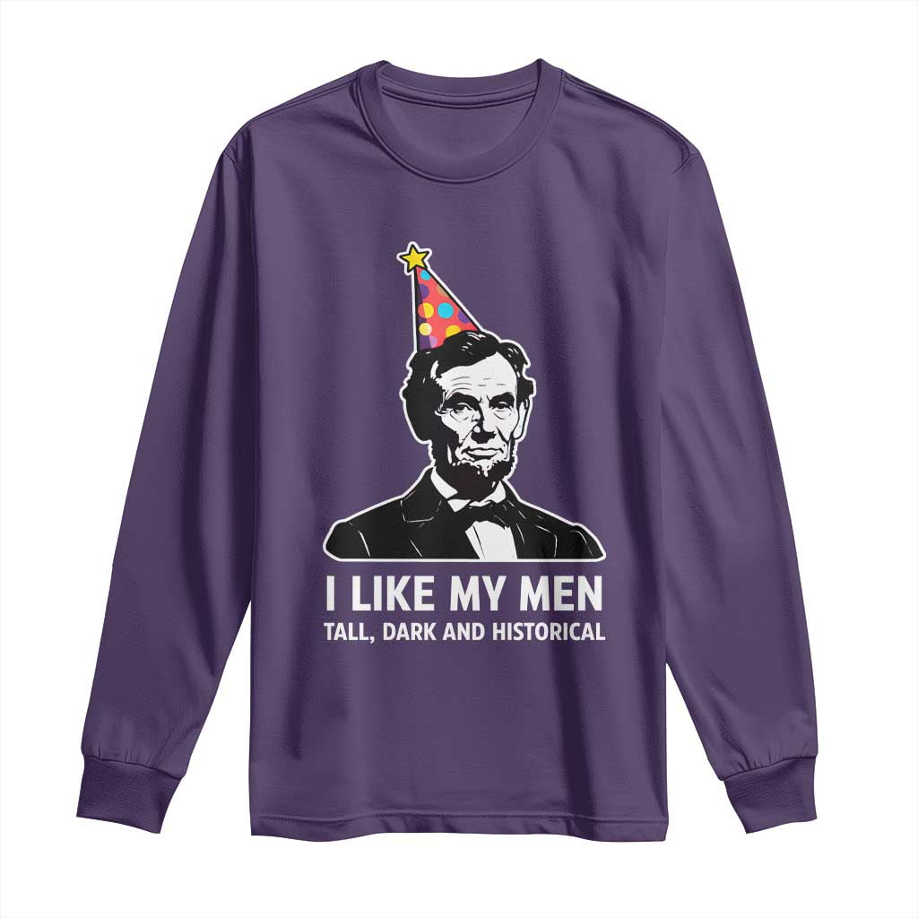 Abraham Lincoln American History Presidents Day Long Sleeve Shirt I Like My Men Tall Dark and Historical