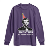 Abraham Lincoln American History Presidents Day Long Sleeve Shirt I Like My Men Tall Dark and Historical