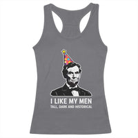 Abraham Lincoln American History Presidents Day Racerback Tank Top I Like My Men Tall Dark and Historical