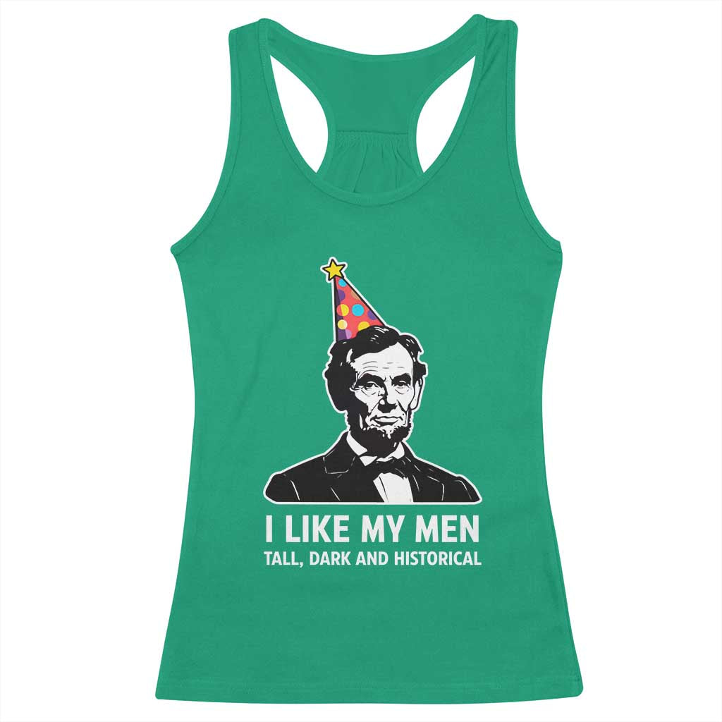 Abraham Lincoln American History Presidents Day Racerback Tank Top I Like My Men Tall Dark and Historical