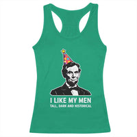 Abraham Lincoln American History Presidents Day Racerback Tank Top I Like My Men Tall Dark and Historical