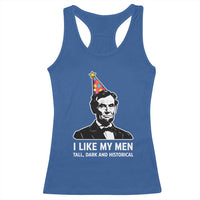 Abraham Lincoln American History Presidents Day Racerback Tank Top I Like My Men Tall Dark and Historical
