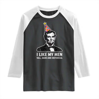 Abraham Lincoln American History Presidents Day Raglan Shirt I Like My Men Tall Dark and Historical