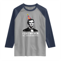 Abraham Lincoln American History Presidents Day Raglan Shirt I Like My Men Tall Dark and Historical