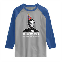Abraham Lincoln American History Presidents Day Raglan Shirt I Like My Men Tall Dark and Historical