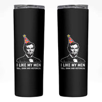Abraham Lincoln American History Presidents Day Skinny Tumbler I Like My Men Tall Dark and Historical