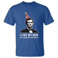Abraham Lincoln American History Presidents Day T Shirt I Like My Men Tall Dark and Historical