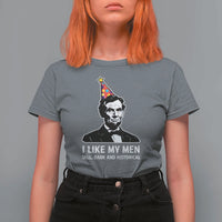 Abraham Lincoln American History Presidents Day T Shirt For Women I Like My Men Tall Dark and Historical