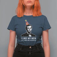 Abraham Lincoln American History Presidents Day T Shirt For Women I Like My Men Tall Dark and Historical