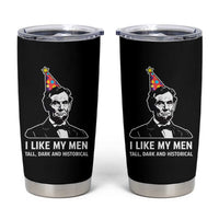 Abraham Lincoln American History Presidents Day Tumbler Cup I Like My Men Tall Dark and Historical