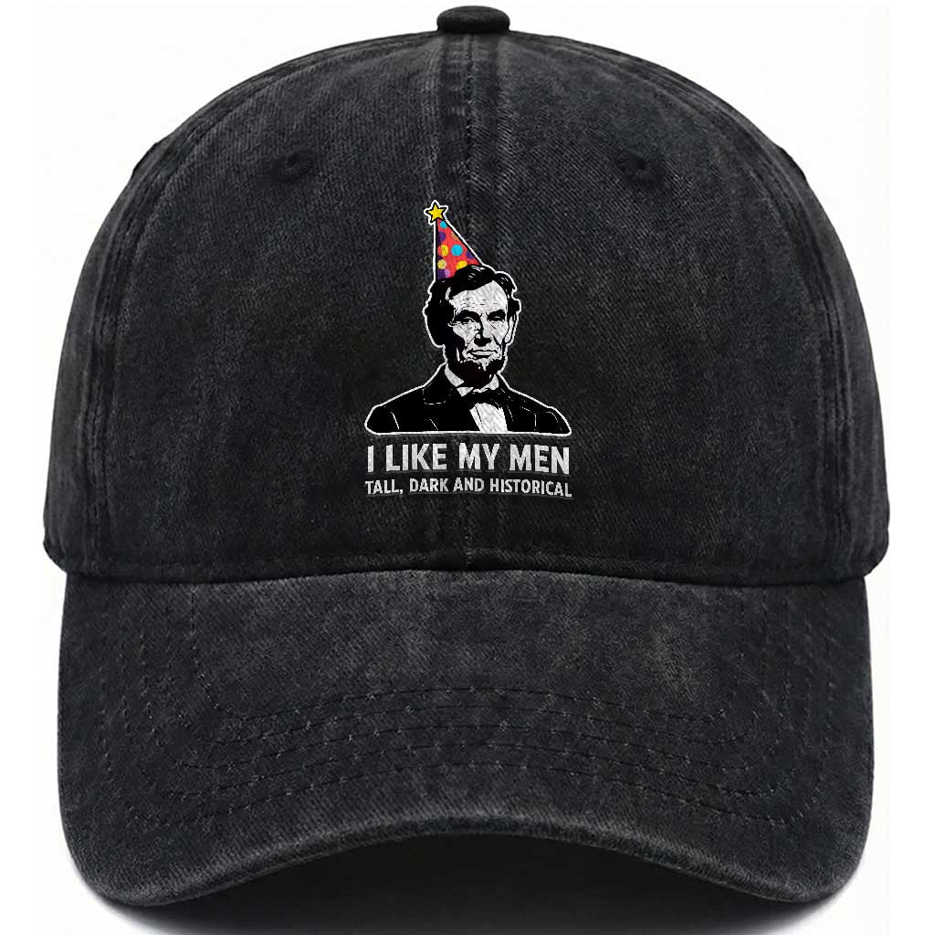 Abraham Lincoln American History Presidents Day Washed Cotton Baseball Cap I Like My Men Tall Dark and Historical