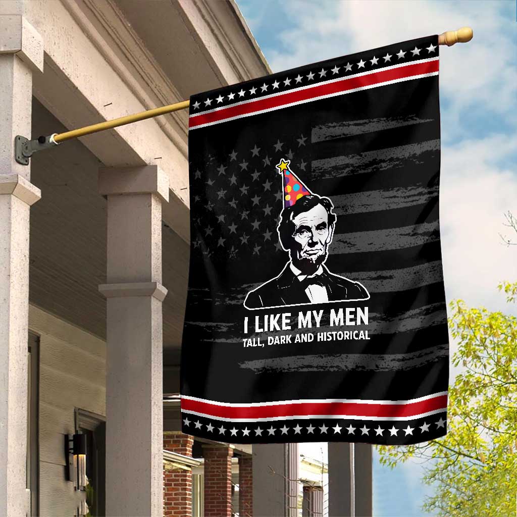 Abraham Lincoln American History Presidents Day Garden Flag I Like My Men Tall Dark and Historical