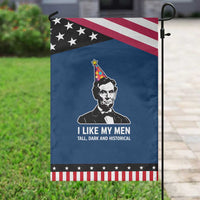 Abraham Lincoln American History Presidents Day Garden Flag I Like My Men Tall Dark and Historical