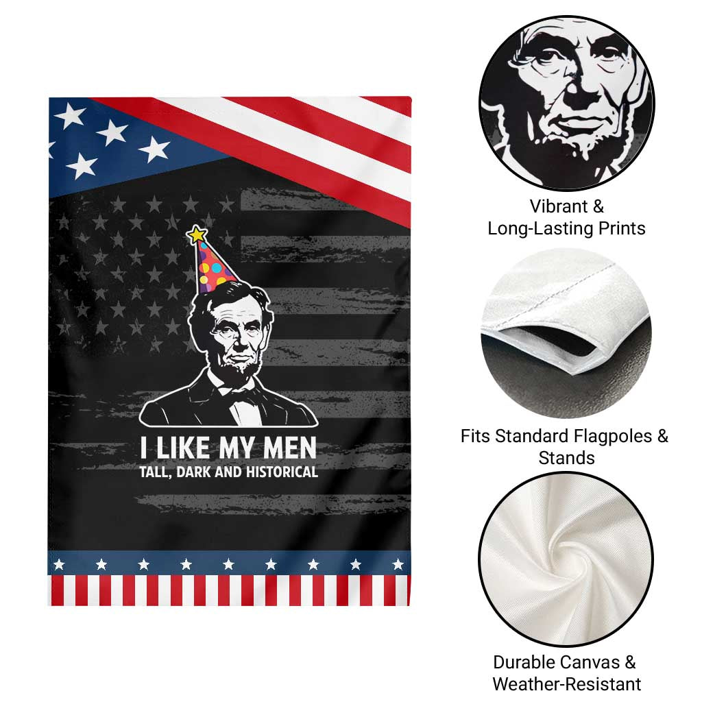 Abraham Lincoln American History Presidents Day Garden Flag I Like My Men Tall Dark and Historical