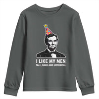 Abraham Lincoln American History Presidents Day Youth Sweatshirt I Like My Men Tall Dark and Historical