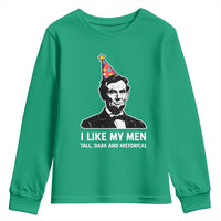 Abraham Lincoln American History Presidents Day Youth Sweatshirt I Like My Men Tall Dark and Historical