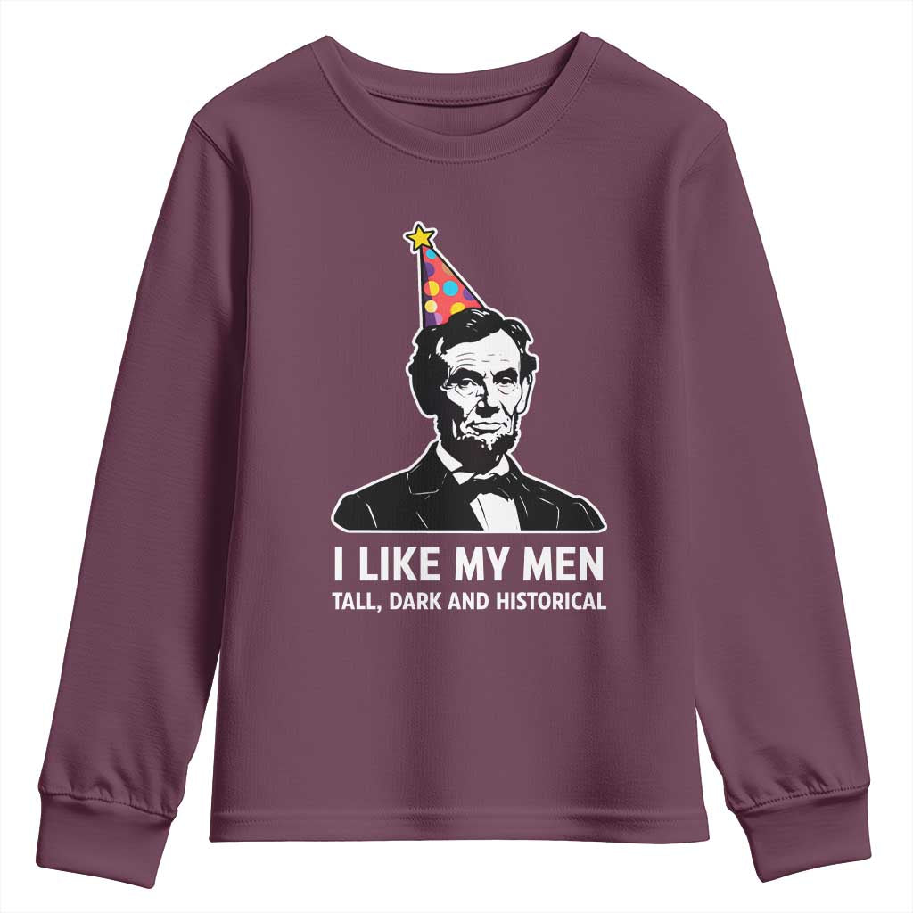 Abraham Lincoln American History Presidents Day Youth Sweatshirt I Like My Men Tall Dark and Historical