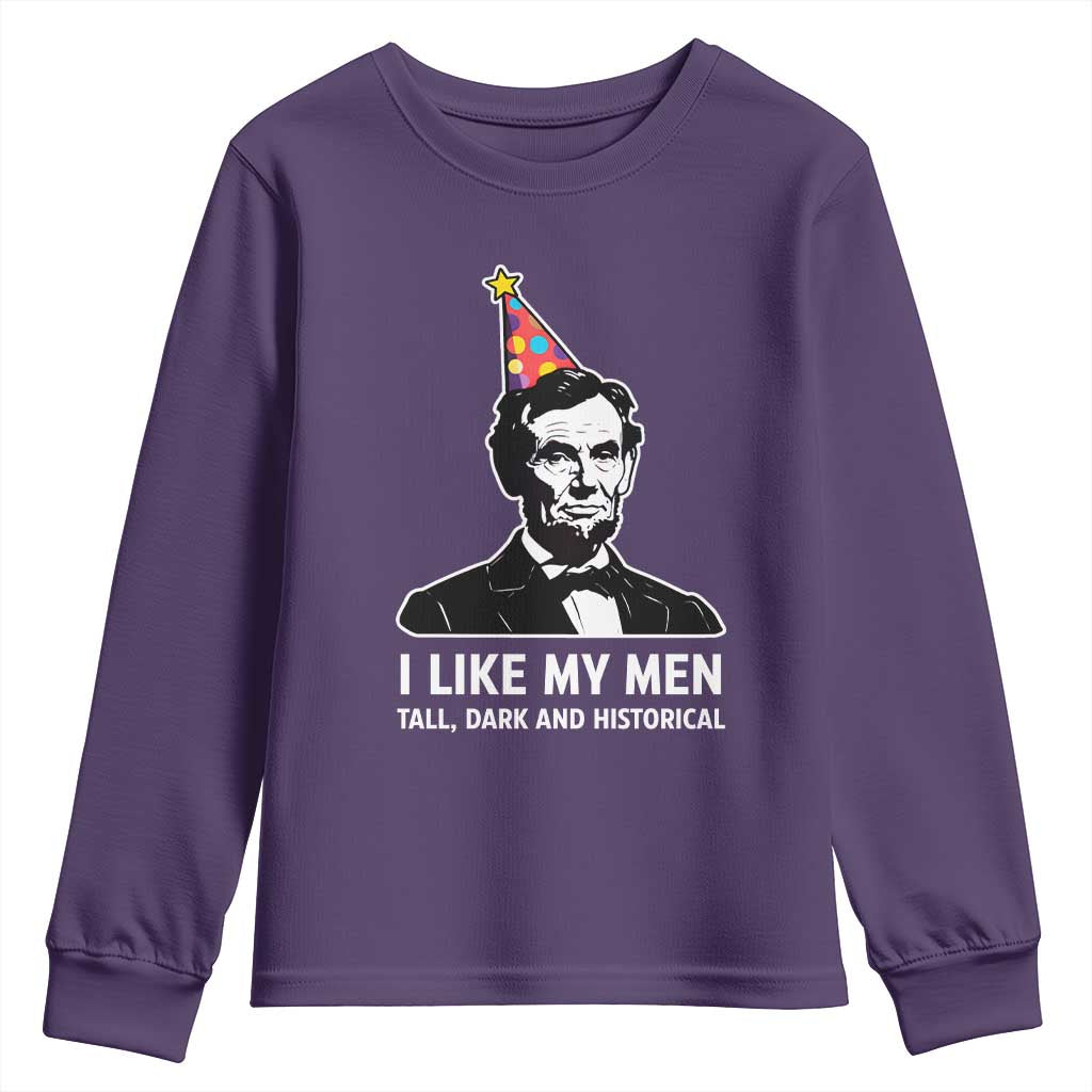 Abraham Lincoln American History Presidents Day Youth Sweatshirt I Like My Men Tall Dark and Historical