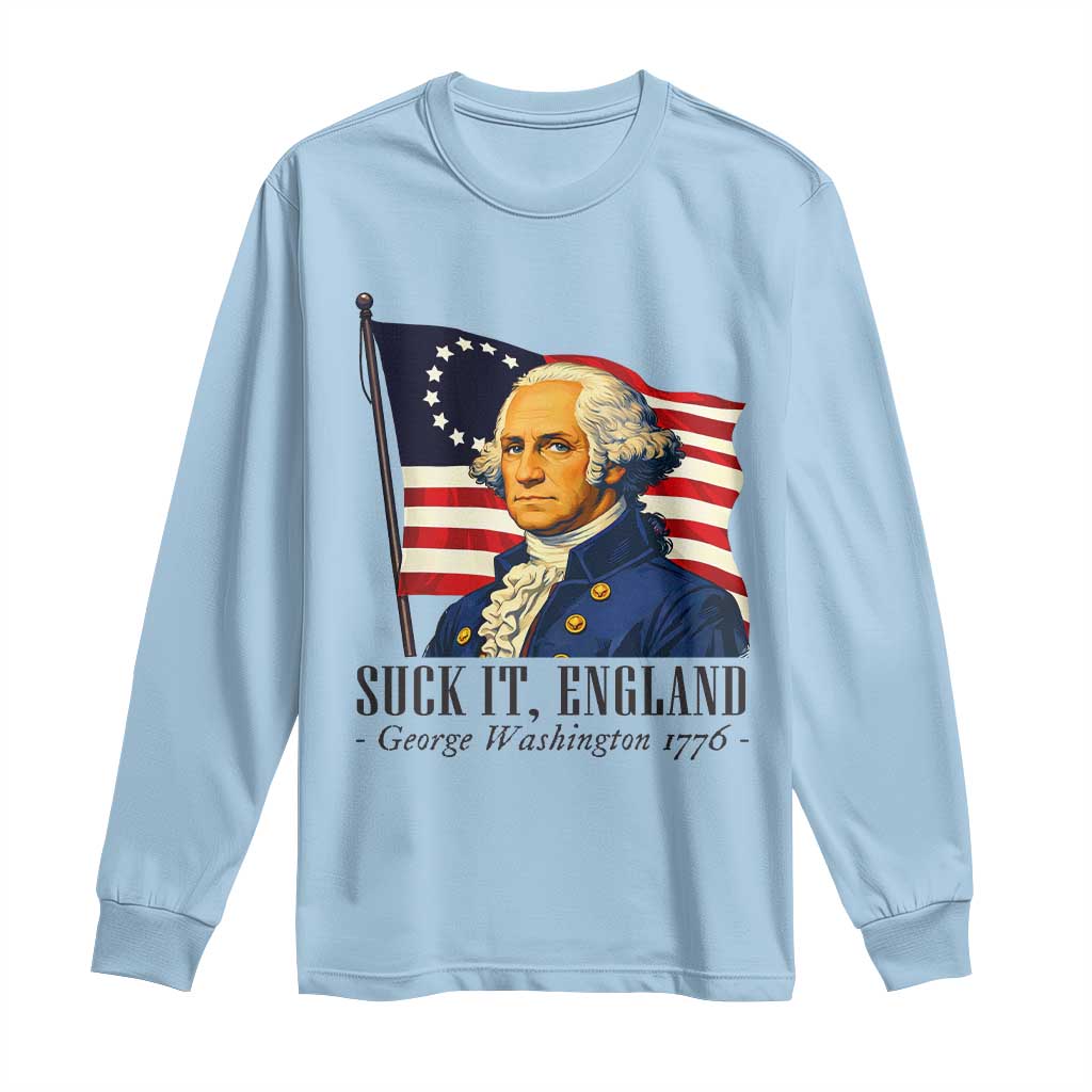 Funny George Washington 1776 Long Sleeve Shirt 4th July Suck-It England