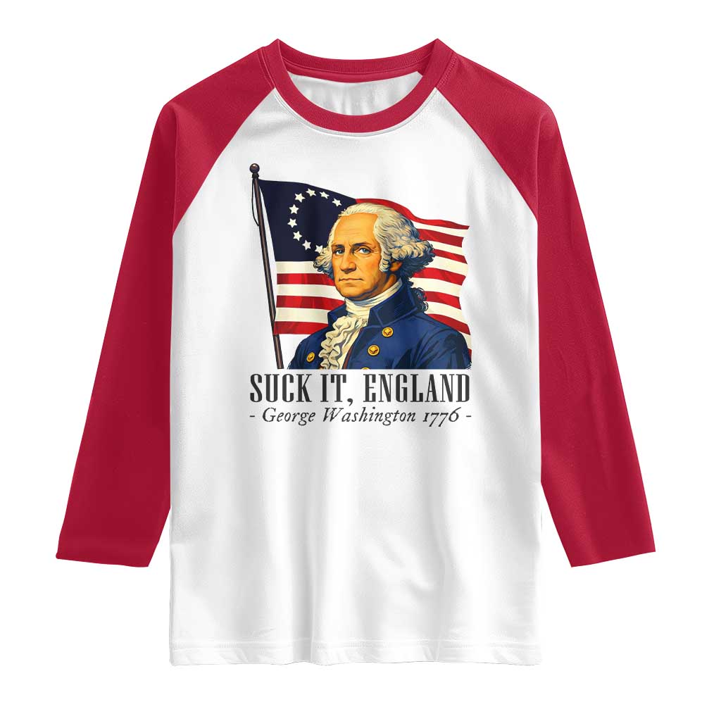 Funny George Washington 1776 Raglan Shirt 4th July Suck-It England