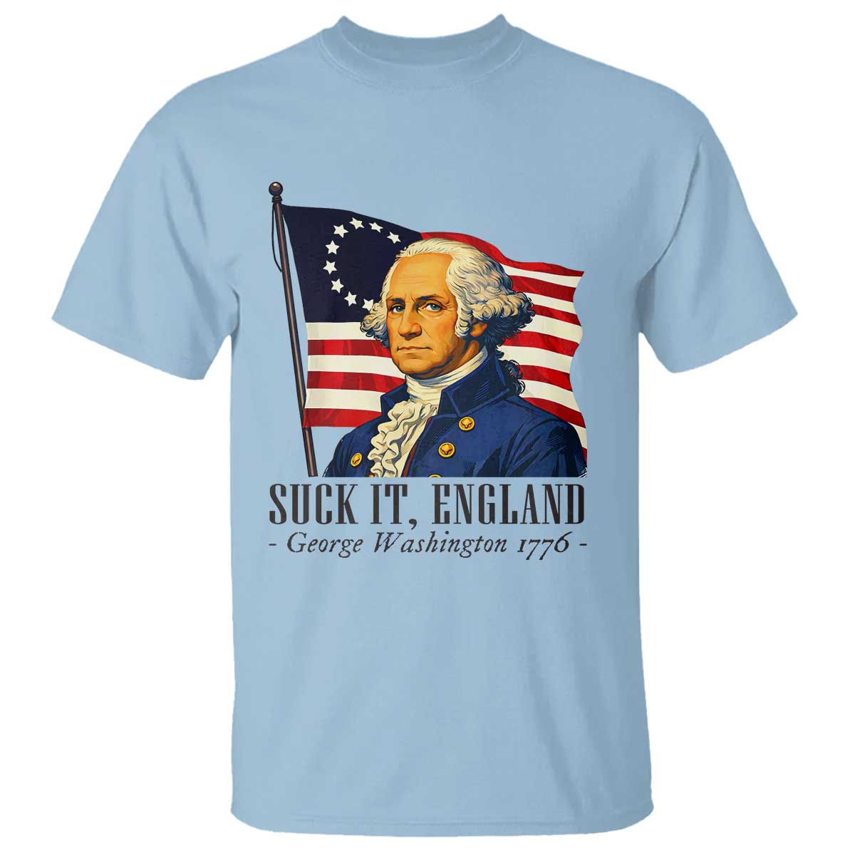 Funny George Washington 1776 T Shirt 4th July Suck-It England